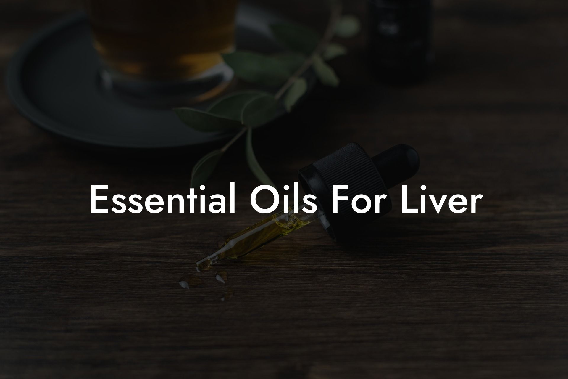 Essential Oils For Liver