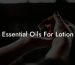 Essential Oils For Lotion