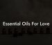 Essential Oils For Love