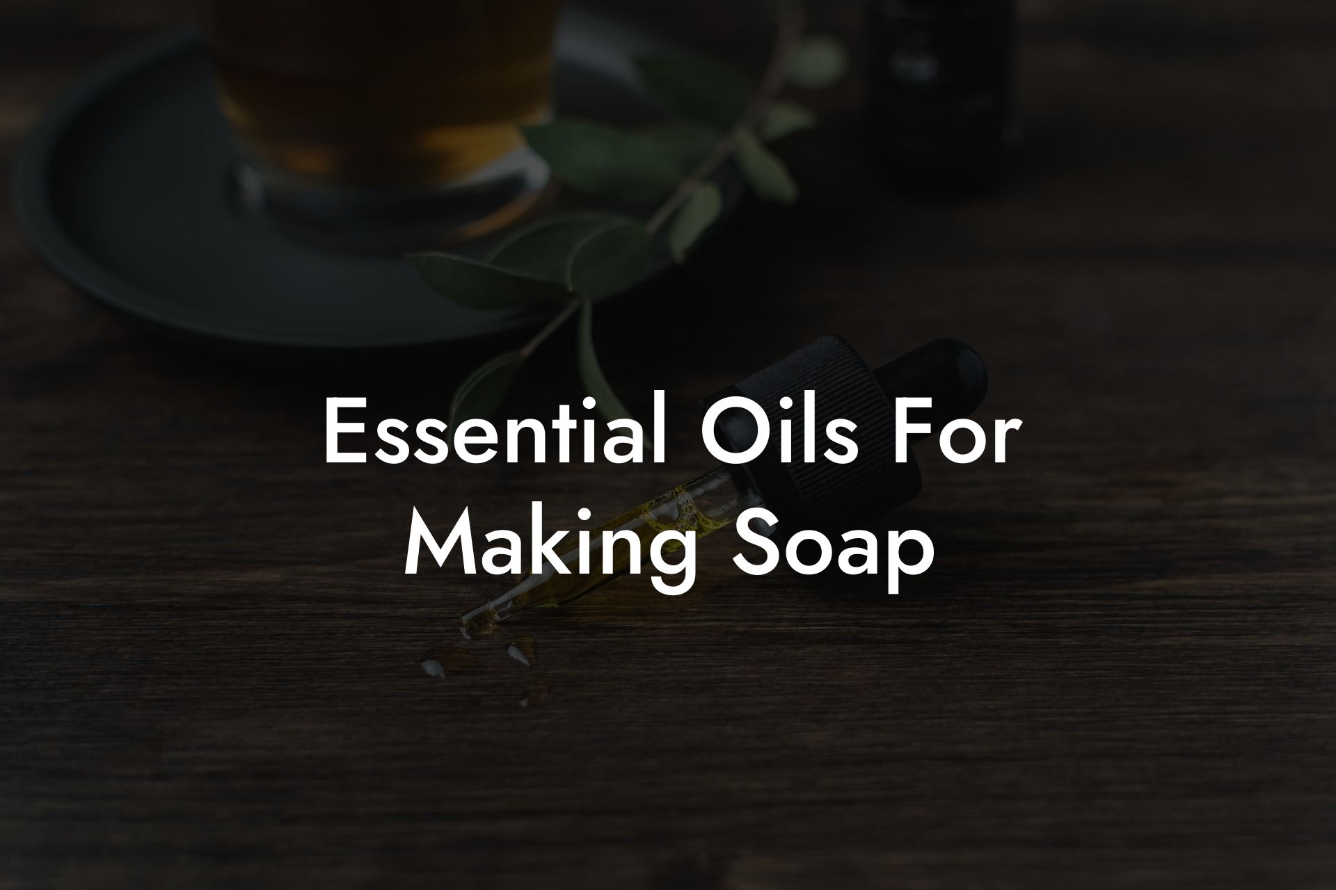 Essential Oils For Making Soap