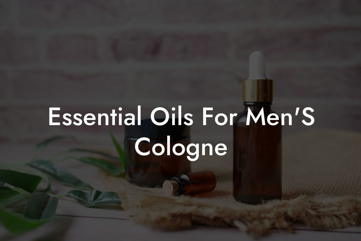 Essential Oils For Men'S Cologne