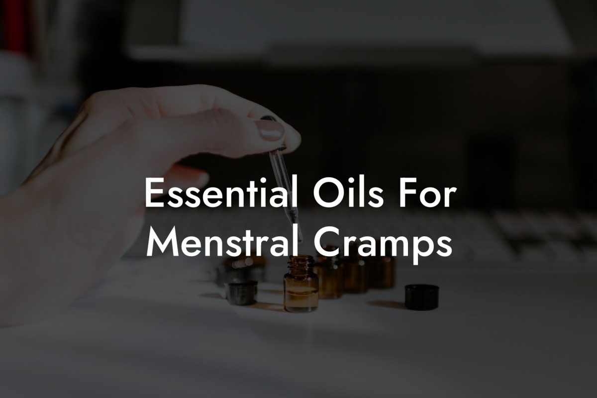 Essential Oils For Menstral Cramps