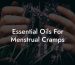 Essential Oils For Menstrual Cramps