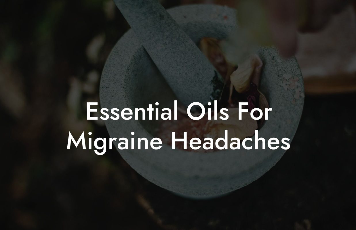 Essential Oils For Migraine Headaches