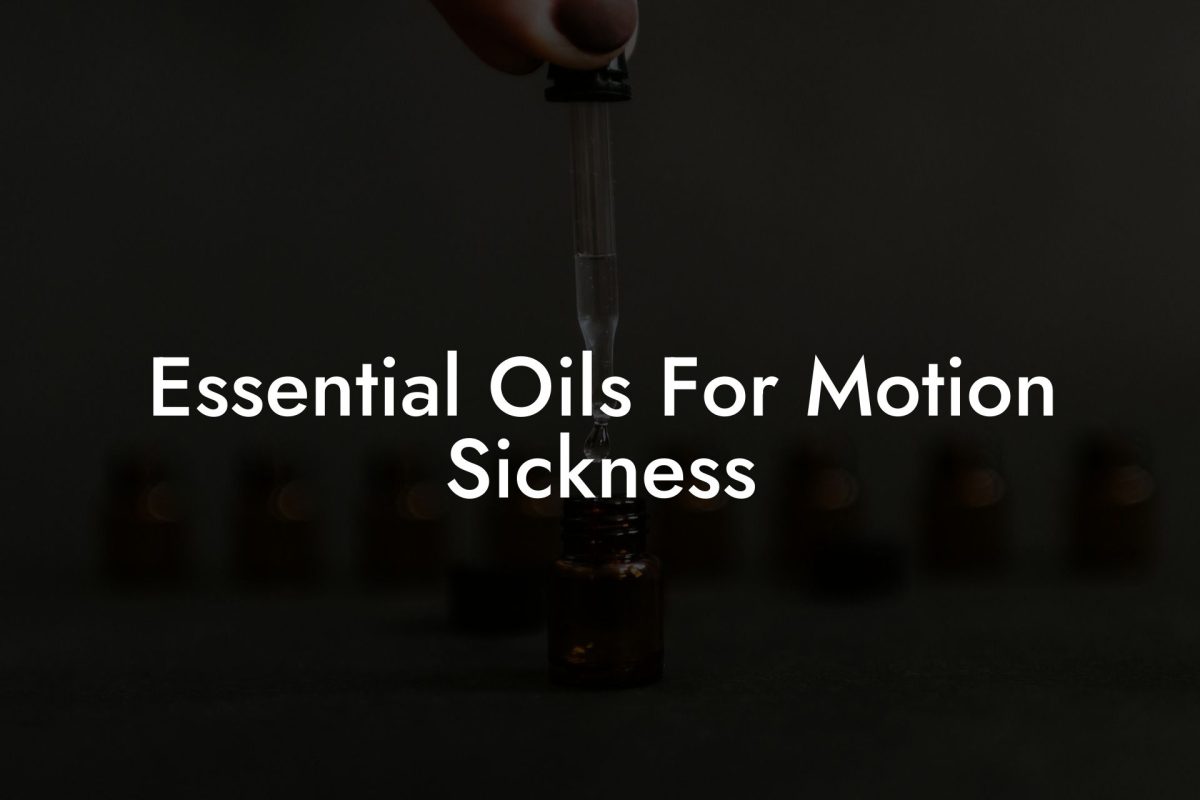 Essential Oils For Motion Sickness