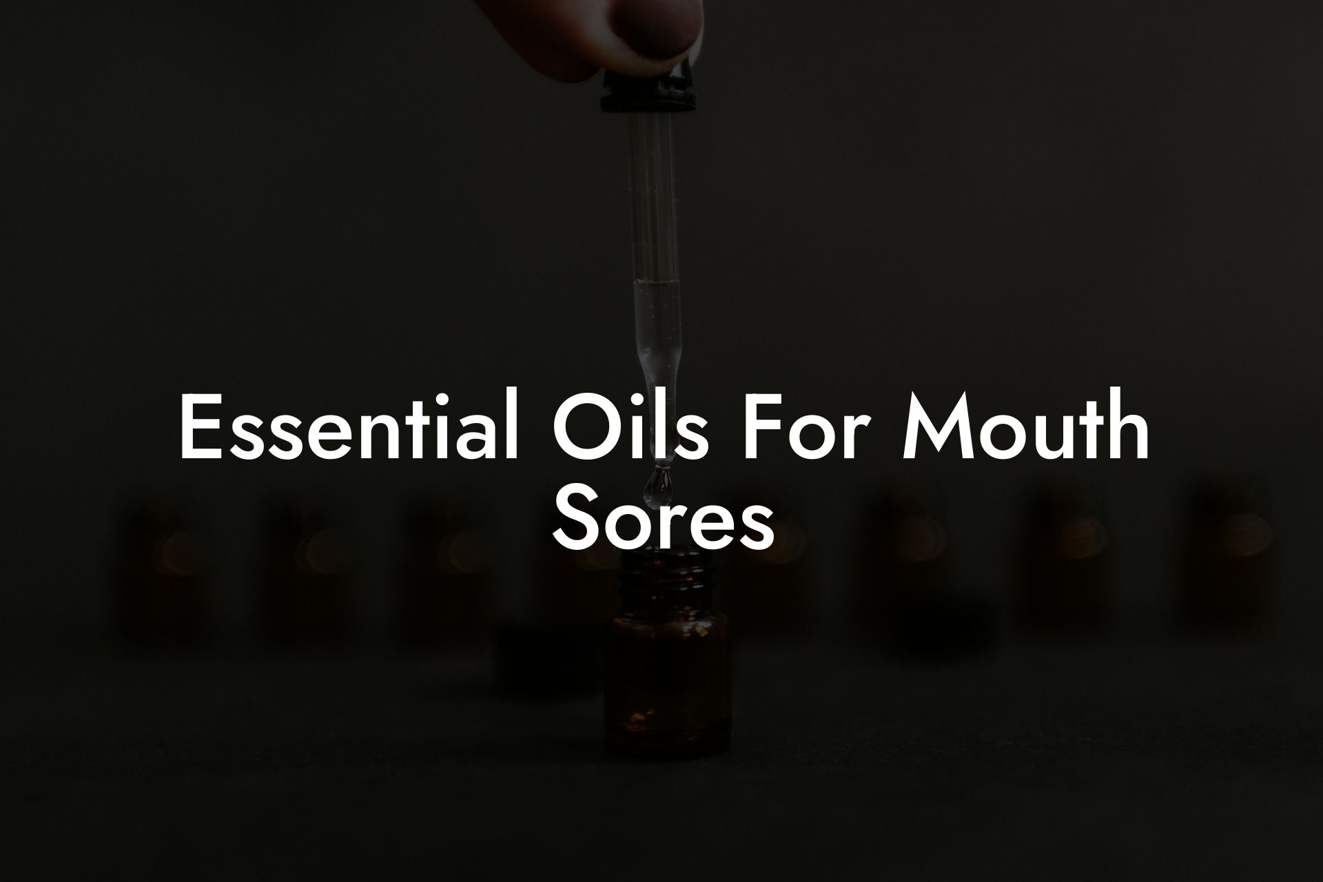 Essential Oils For Mouth Sores