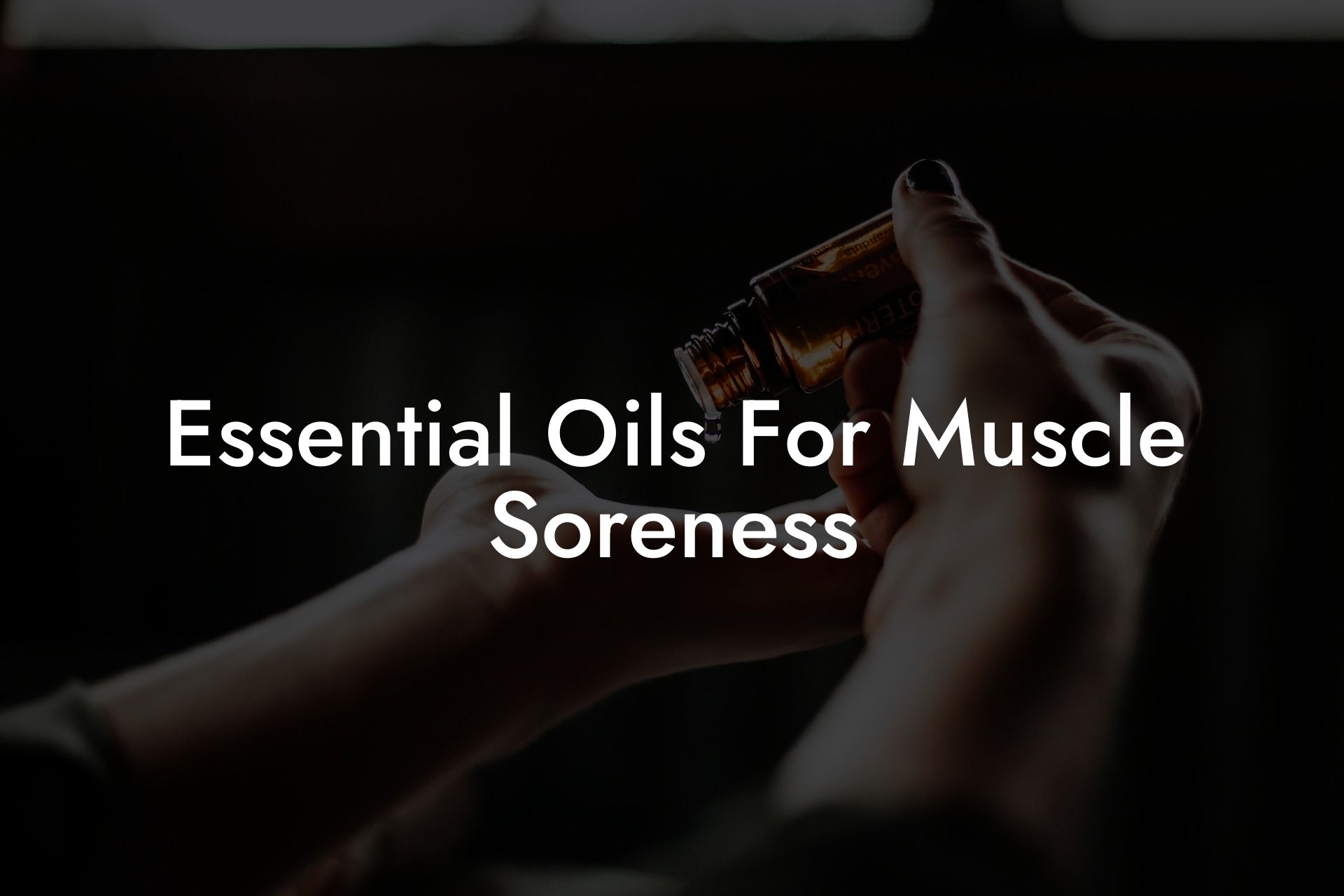 Essential Oils For Muscle Soreness