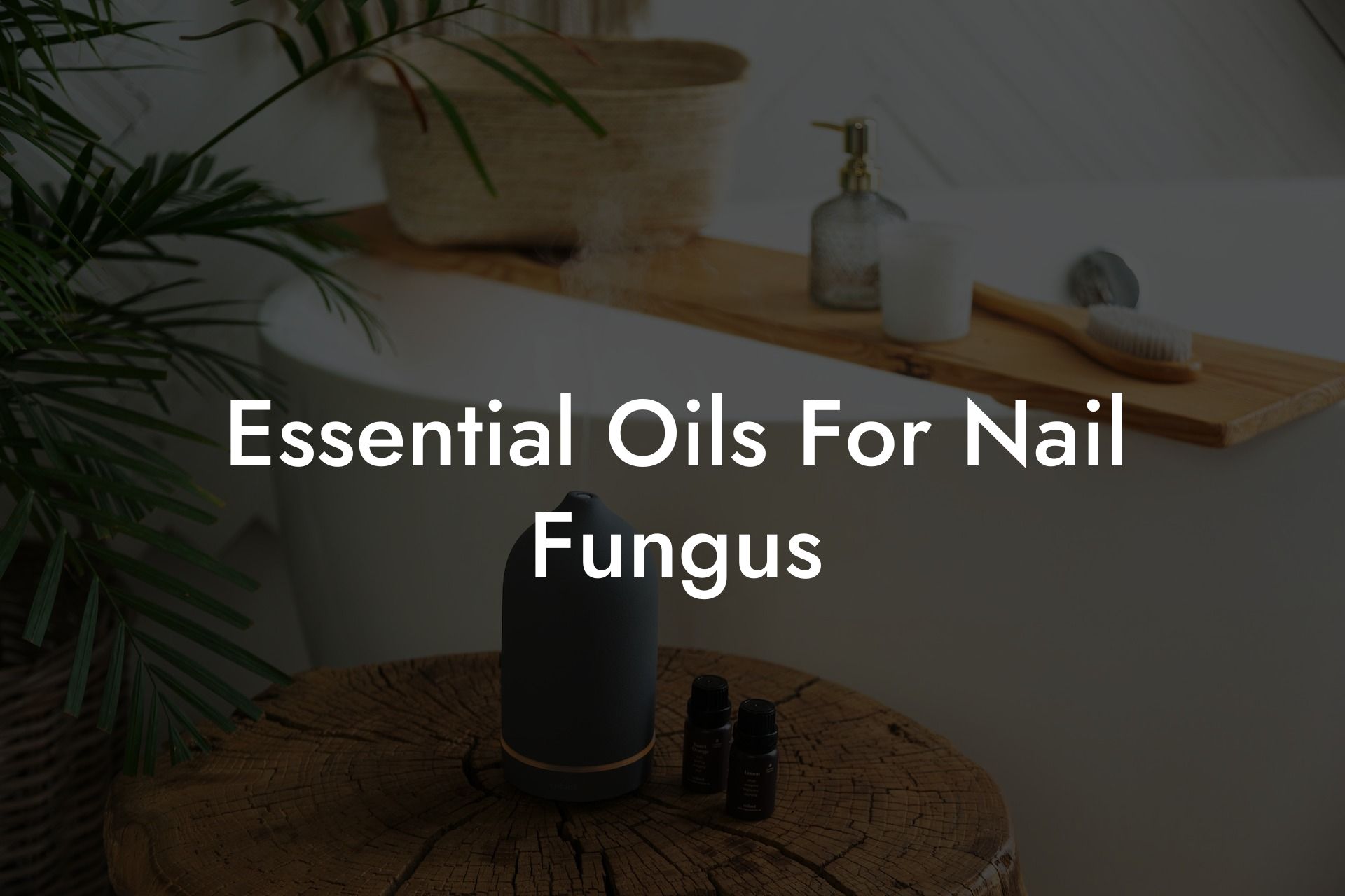 Essential Oils For Nail Fungus