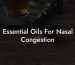 Essential Oils For Nasal Congestion