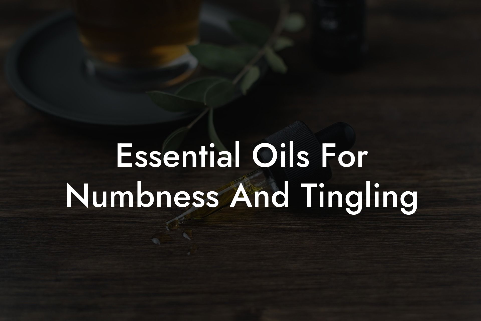 Essential Oils For Numbness And Tingling