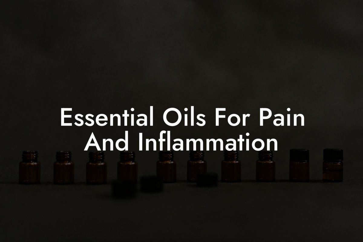 Essential Oils For Pain And Inflammation