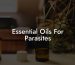 Essential Oils For Parasites