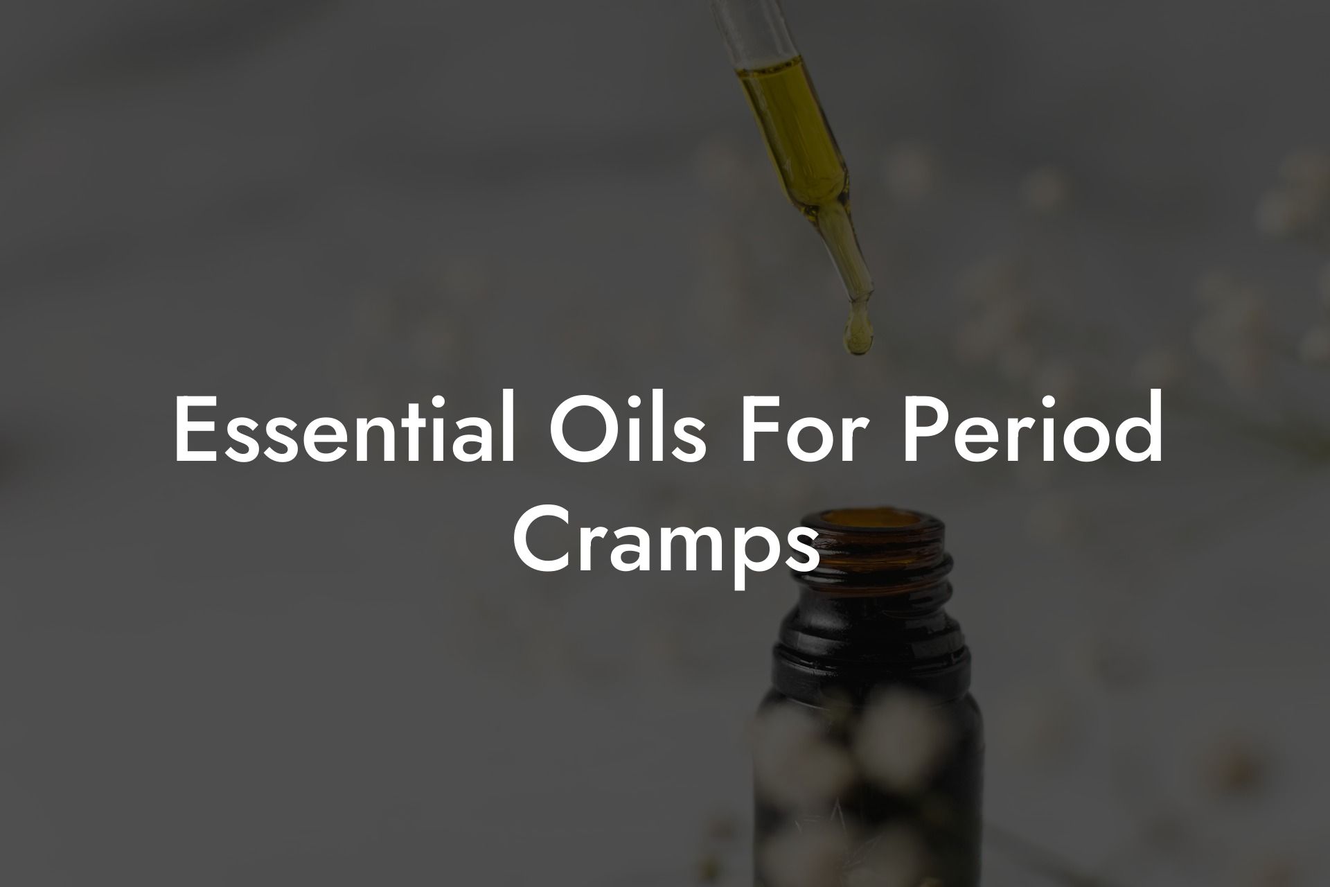 Essential Oils For Period Cramps