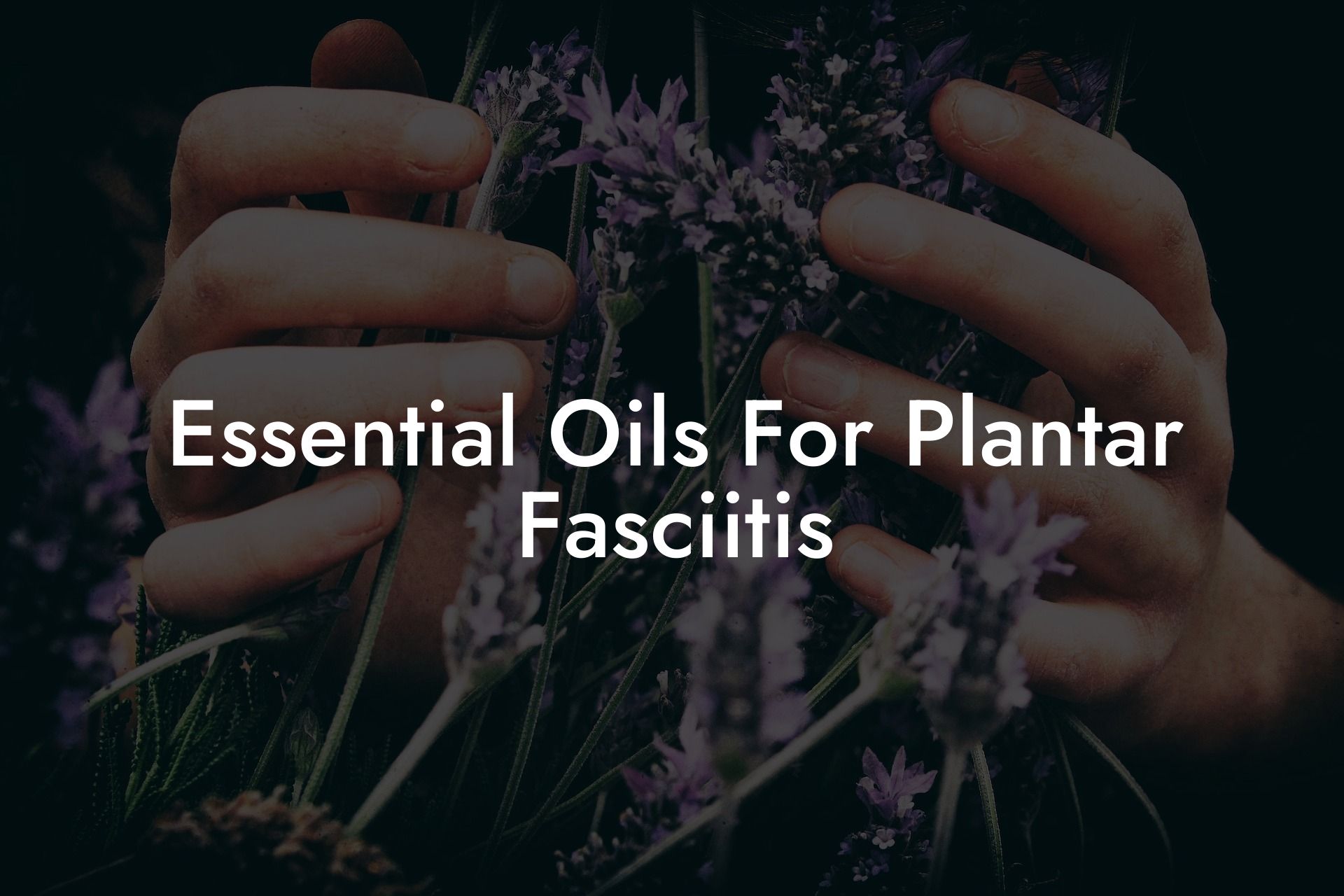 Essential Oils For Plantar Fasciitis