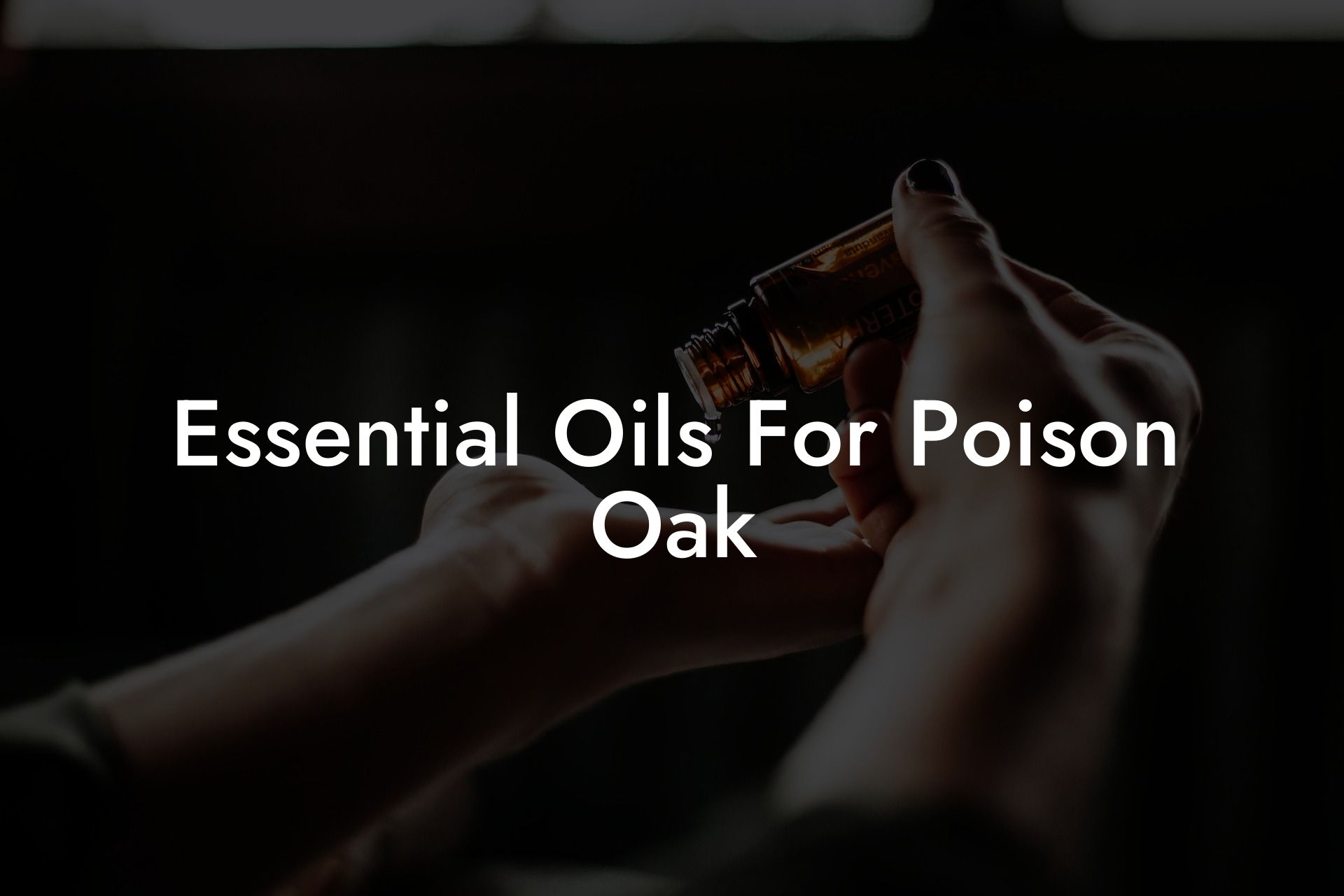 Essential Oils For Poison Oak