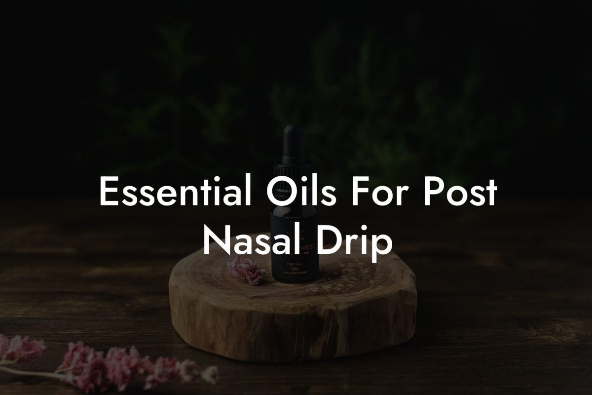 Essential Oils For Post Nasal Drip