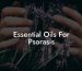 Essential Oils For Psorasis