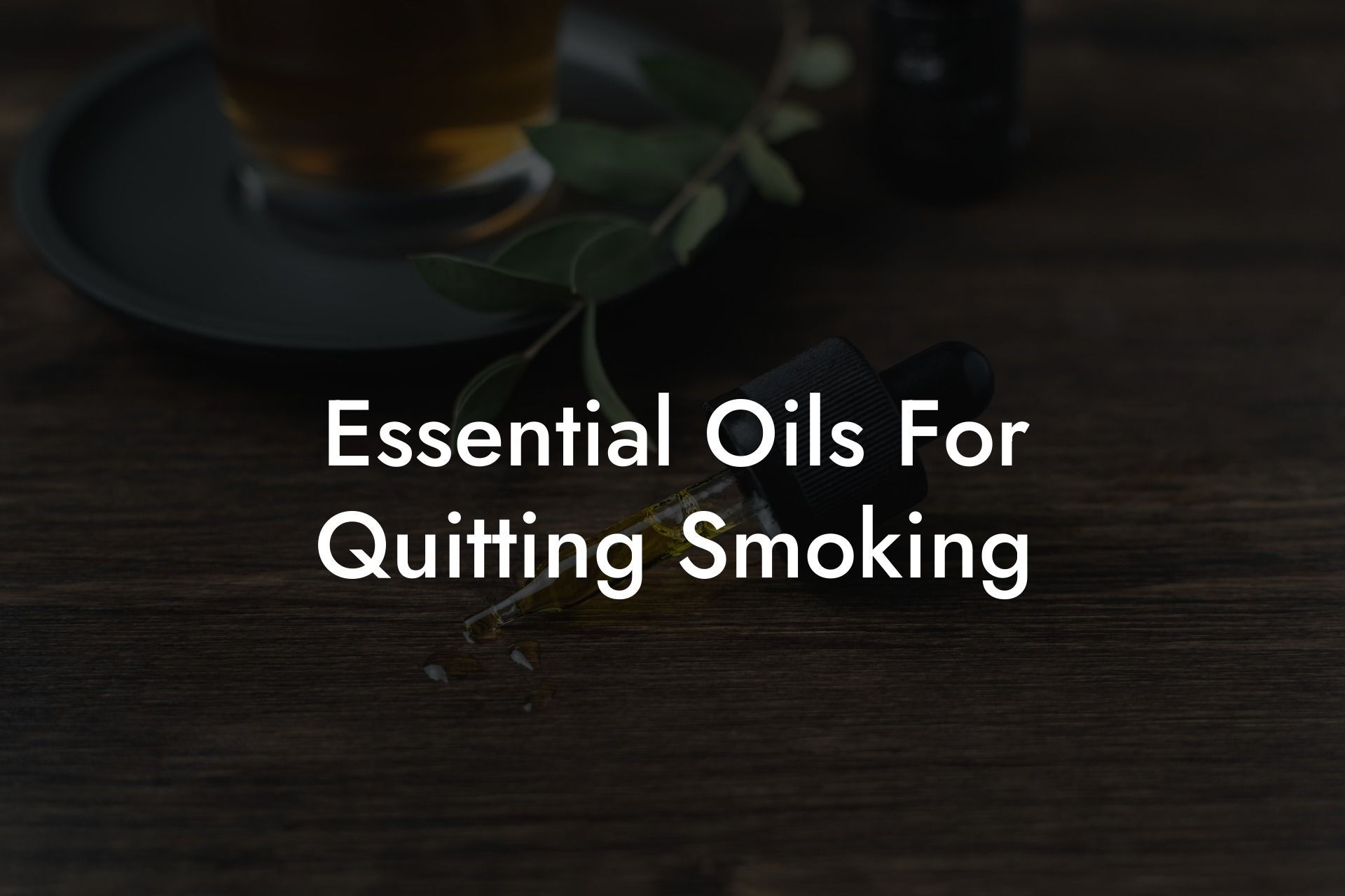 Essential Oils For Quitting Smoking