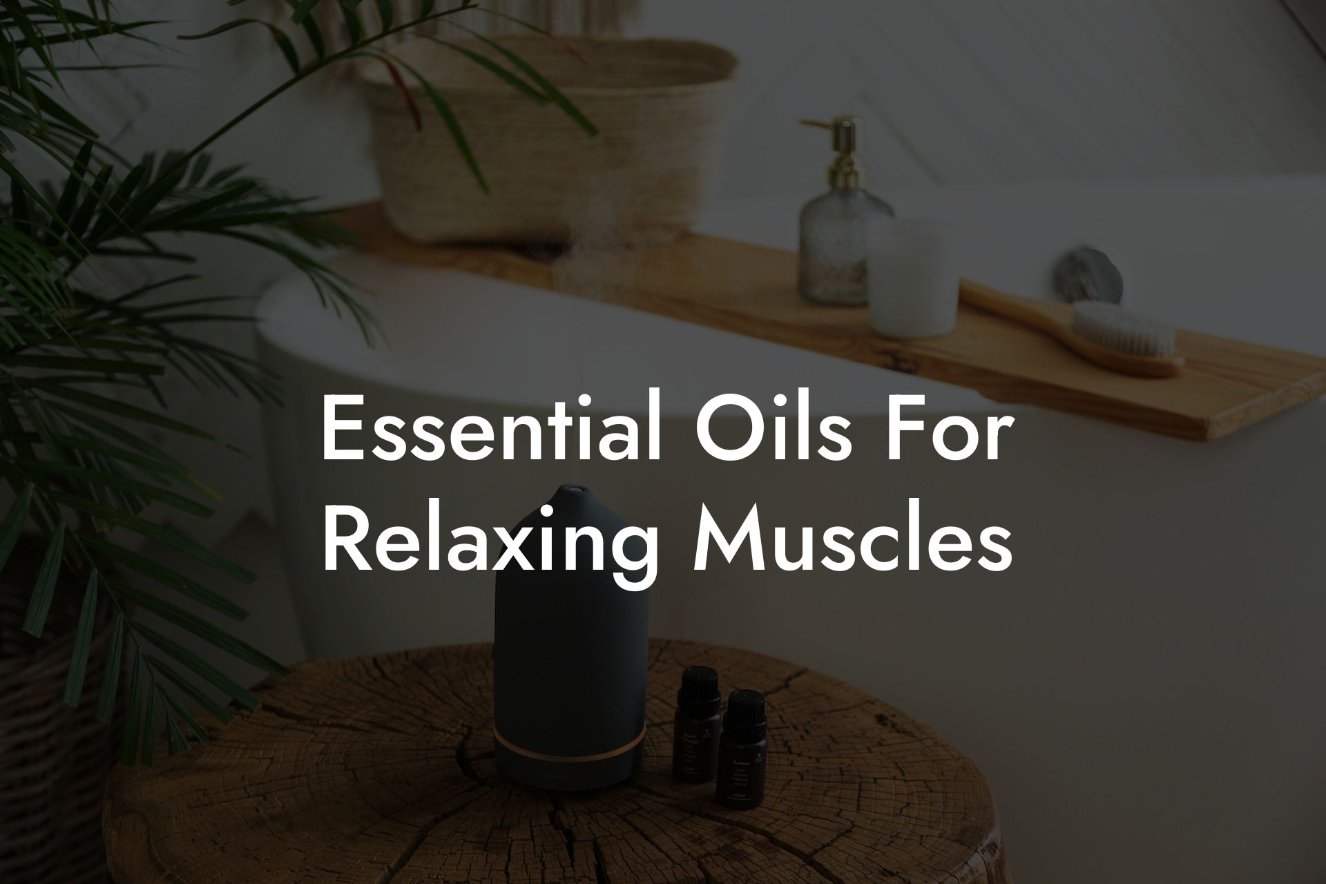 Essential Oils For Relaxing Muscles