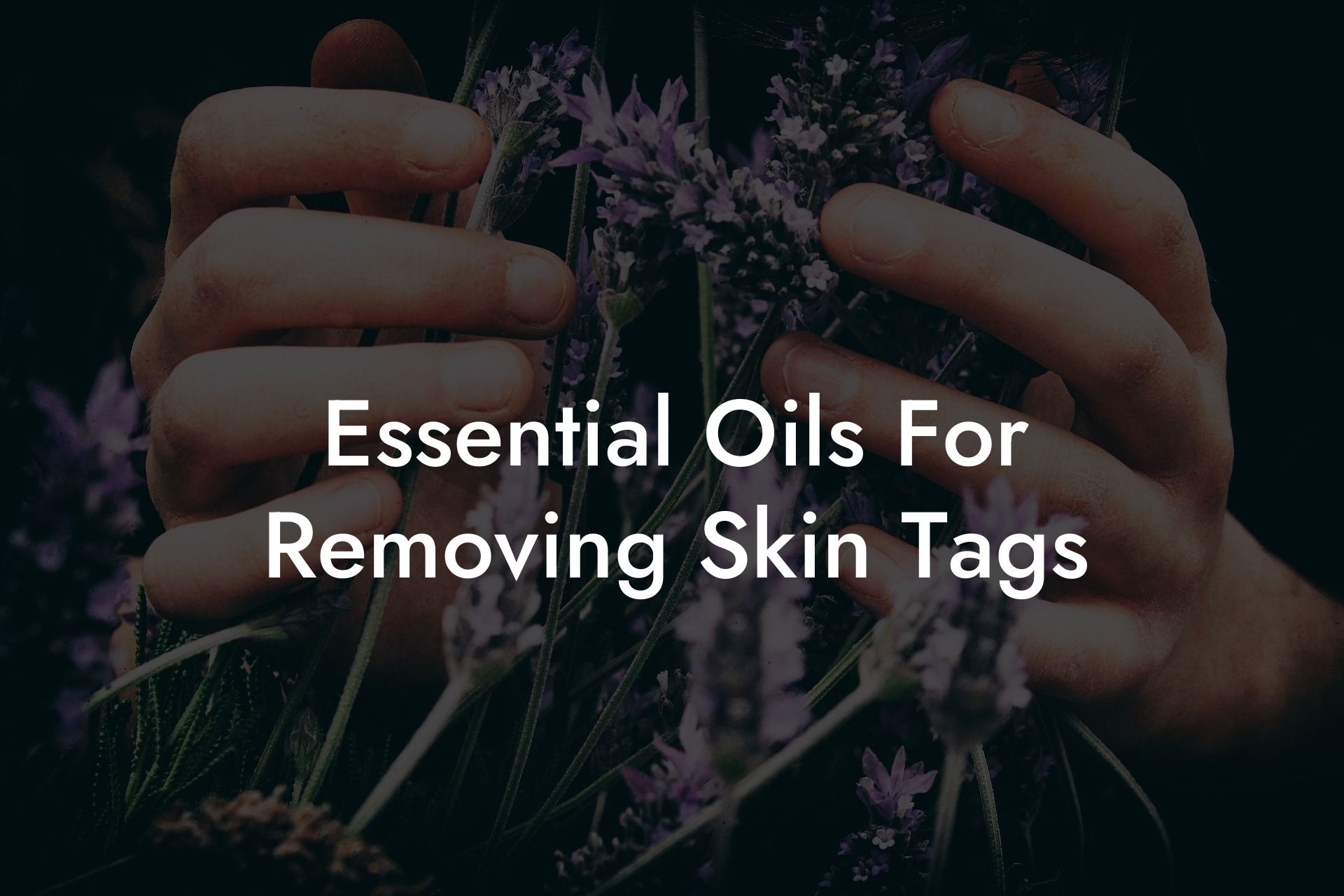 Essential Oils For Removing Skin Tags