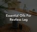 Essential Oils For Restless Leg