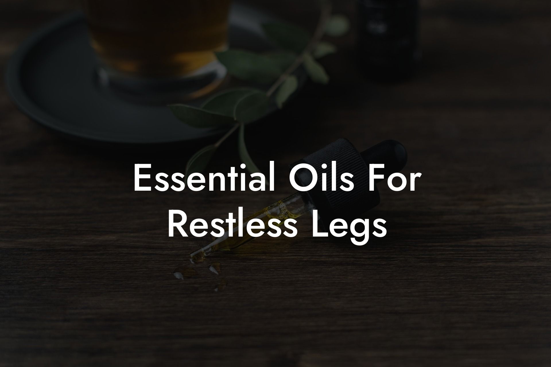 Essential Oils For Restless Legs
