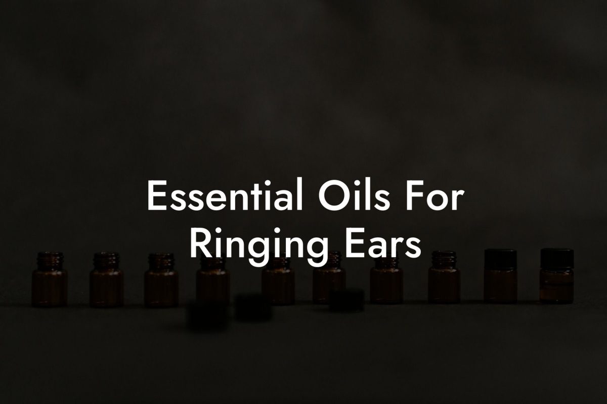 Essential Oils For Ringing Ears