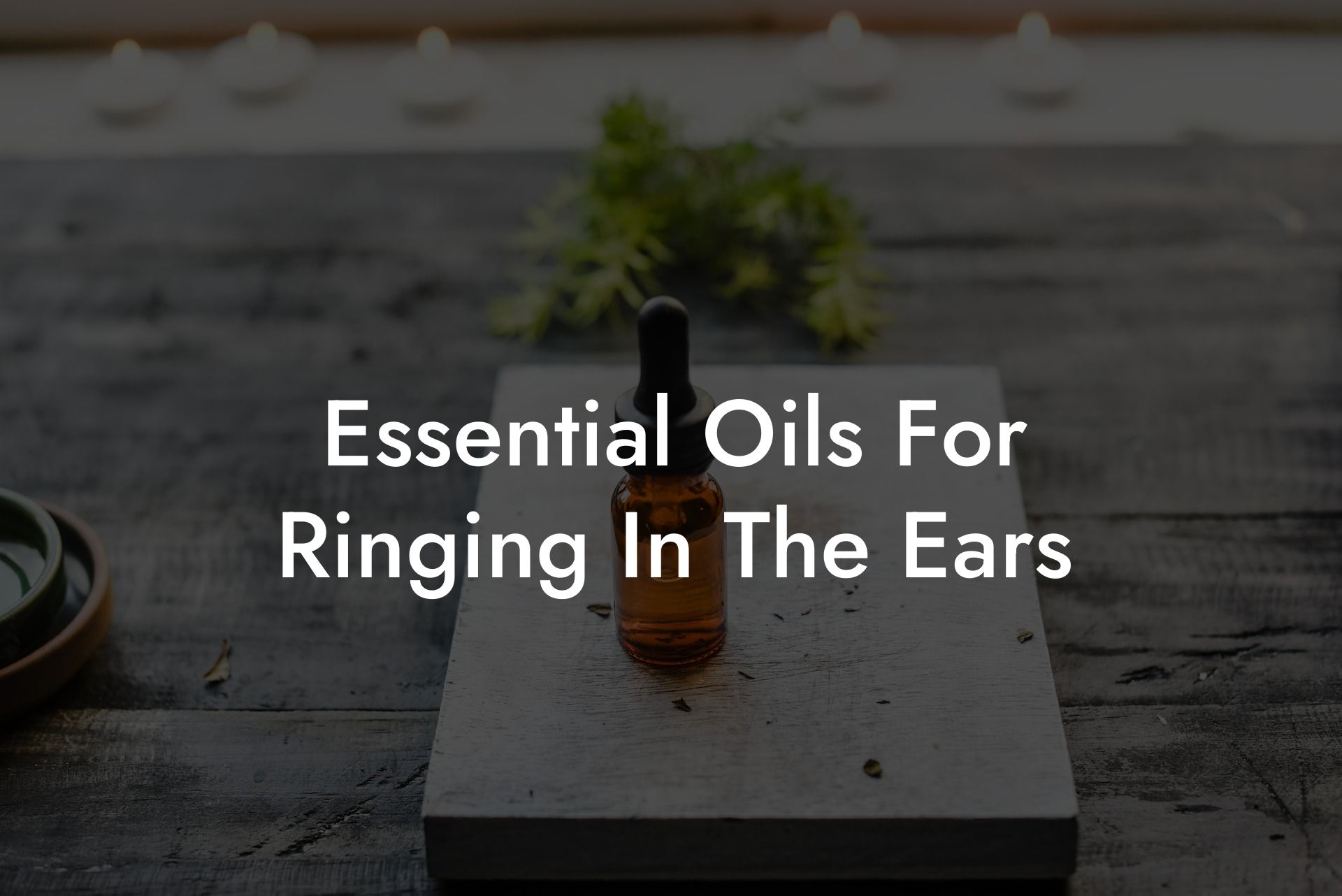 Essential Oils For Ringing In The Ears