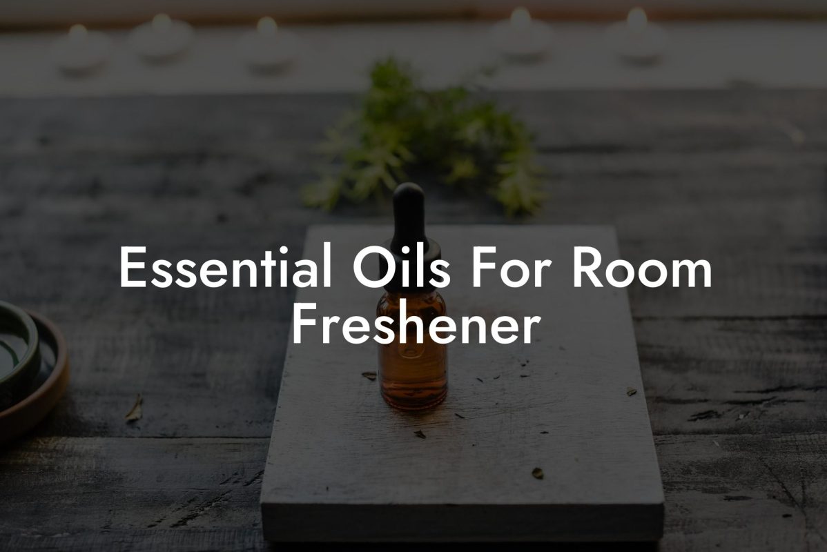 Essential Oils For Room Freshener