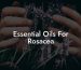 Essential Oils For Rosacea