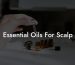 Essential Oils For Scalp