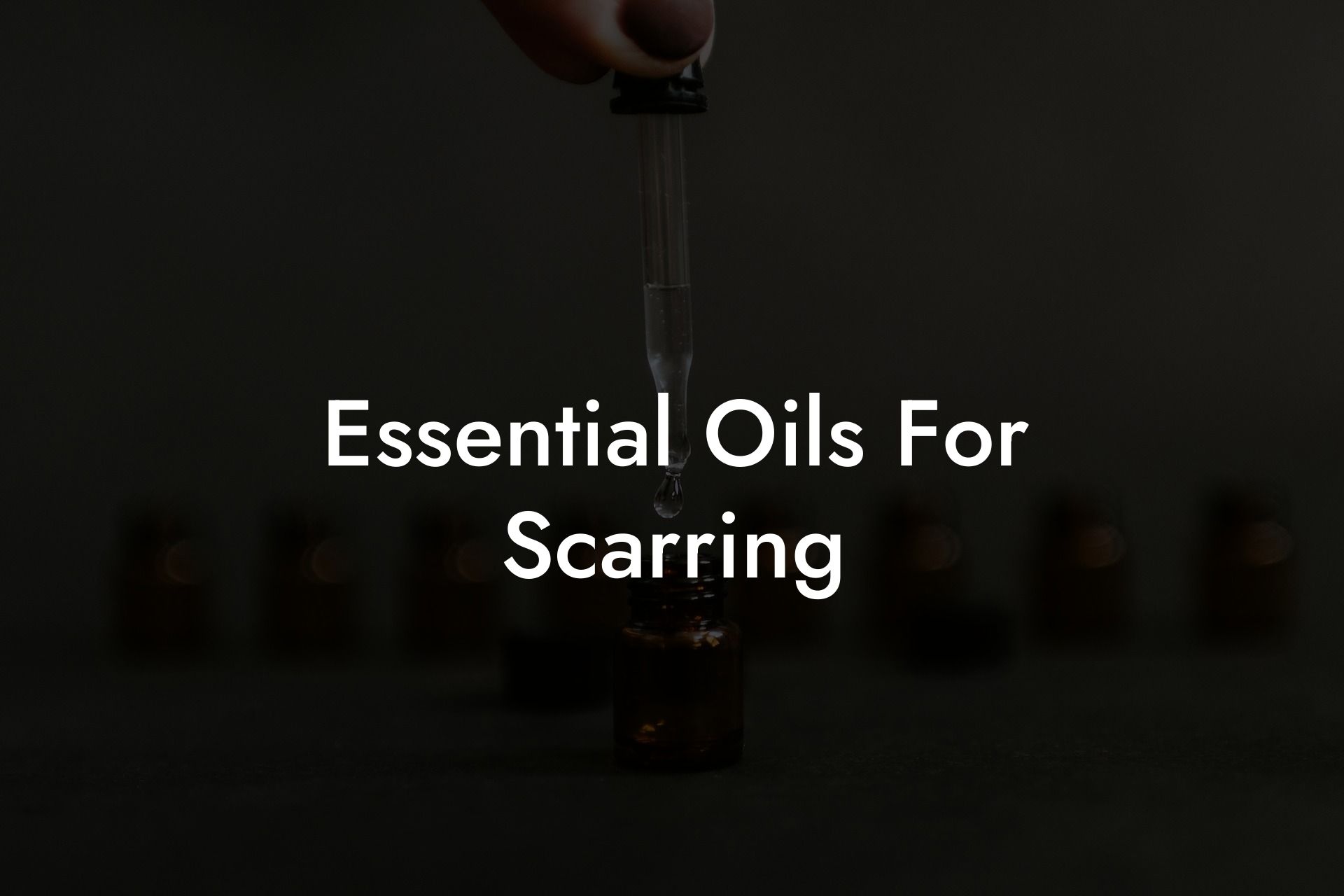 Essential Oils For Scarring
