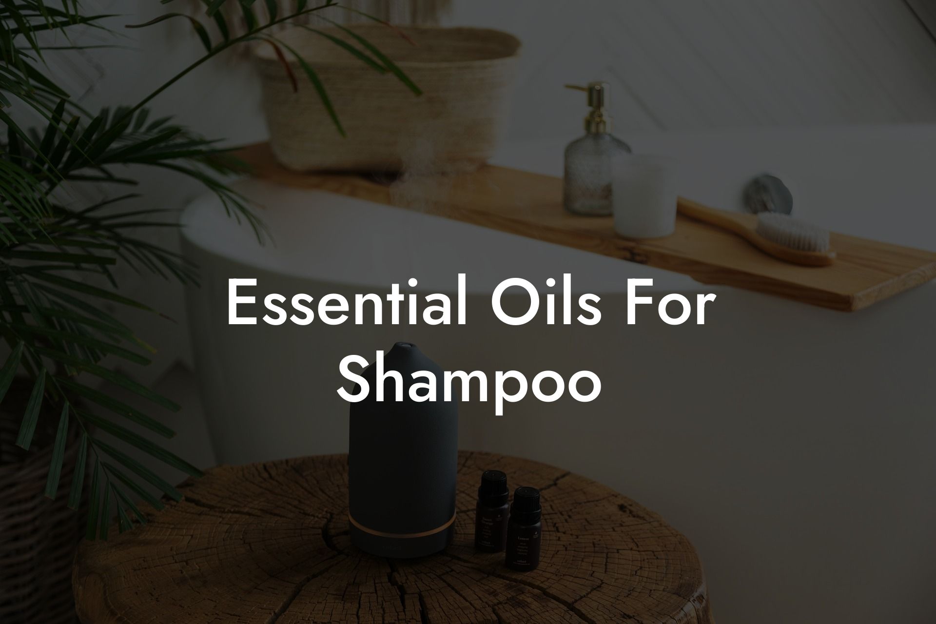Essential Oils For Shampoo