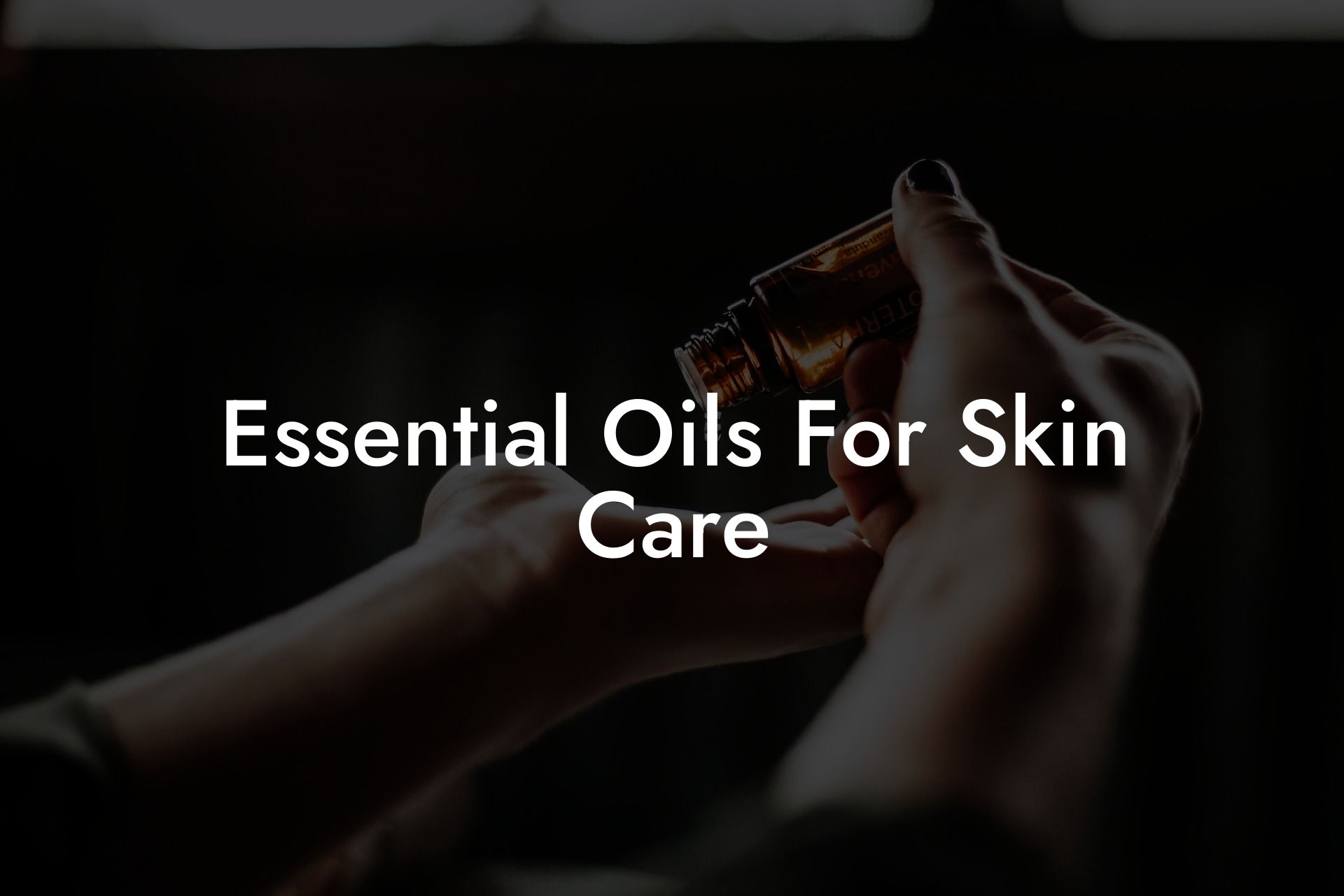 Essential Oils For Skin Care