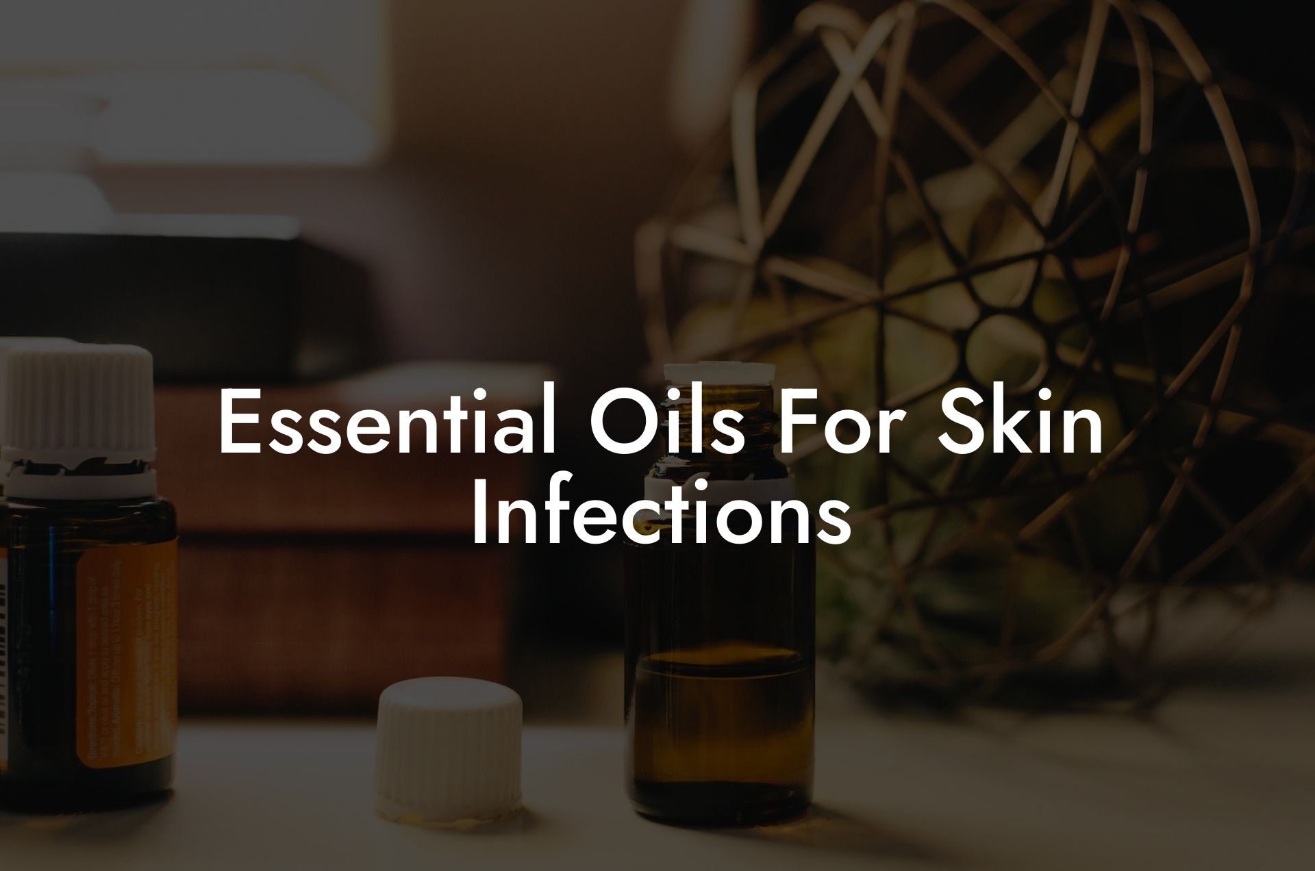 Essential Oils For Skin Infections