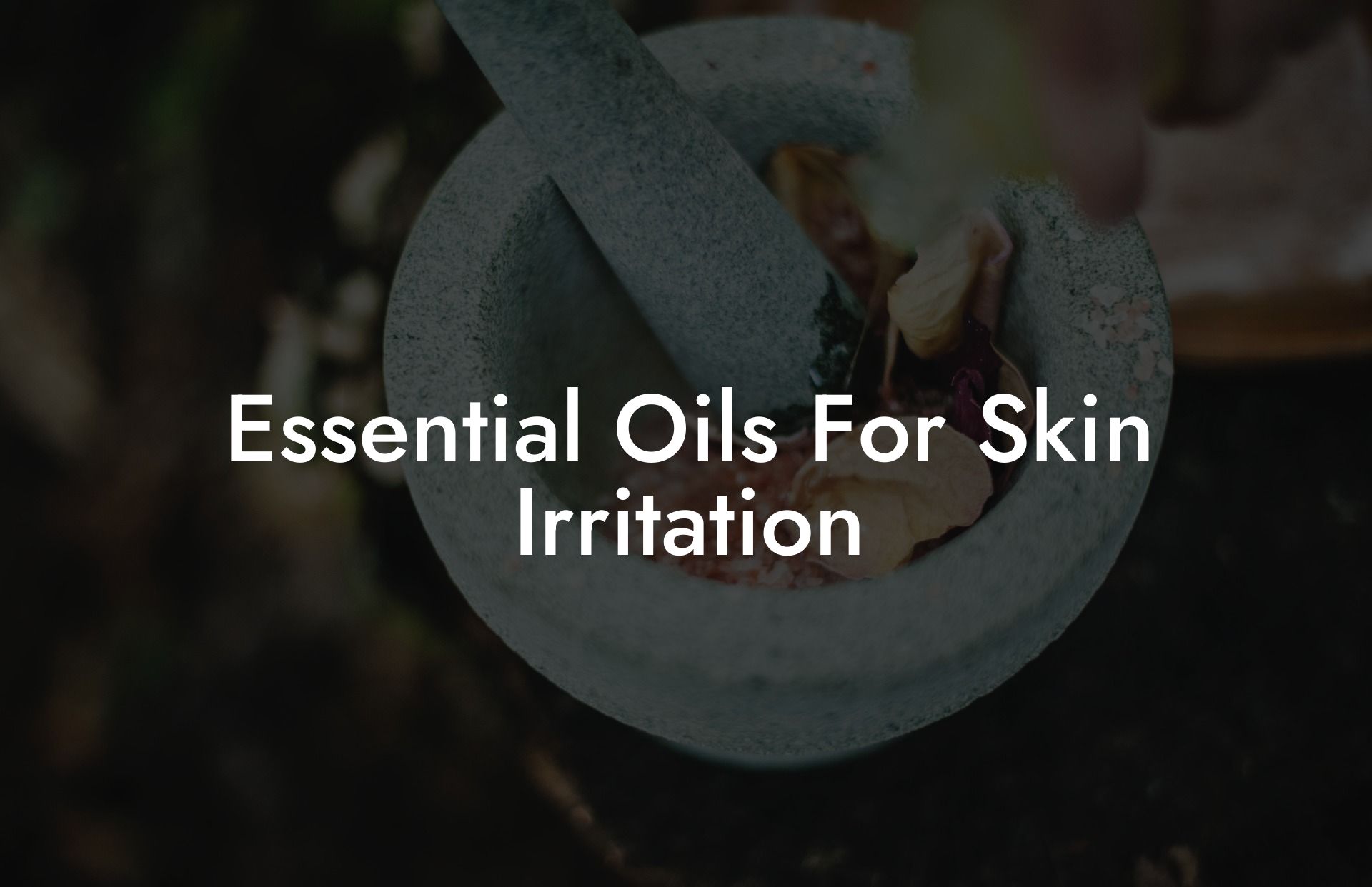Essential Oils For Skin Irritation