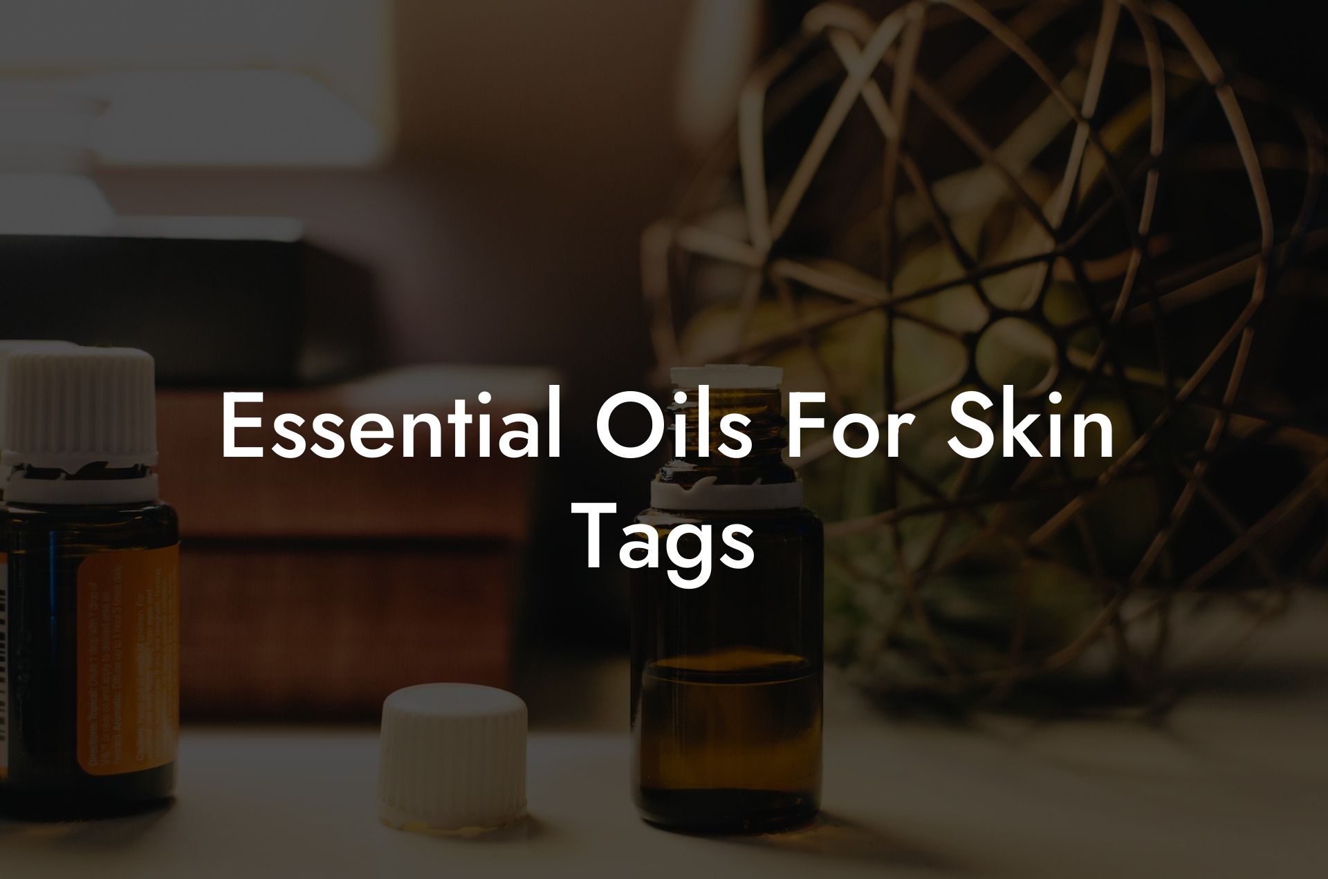 Essential Oils For Skin Tags