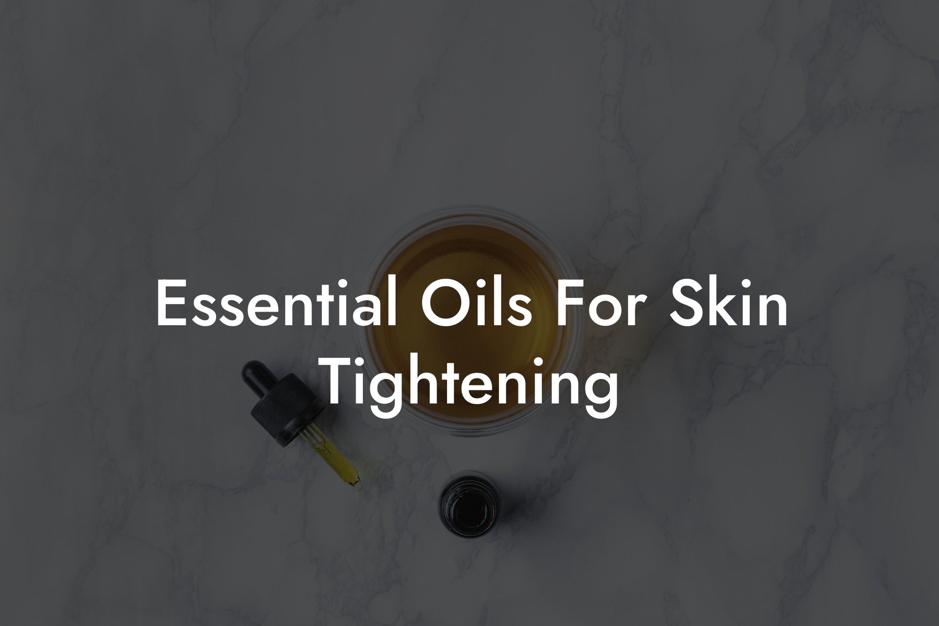 Essential Oils For Skin Tightening