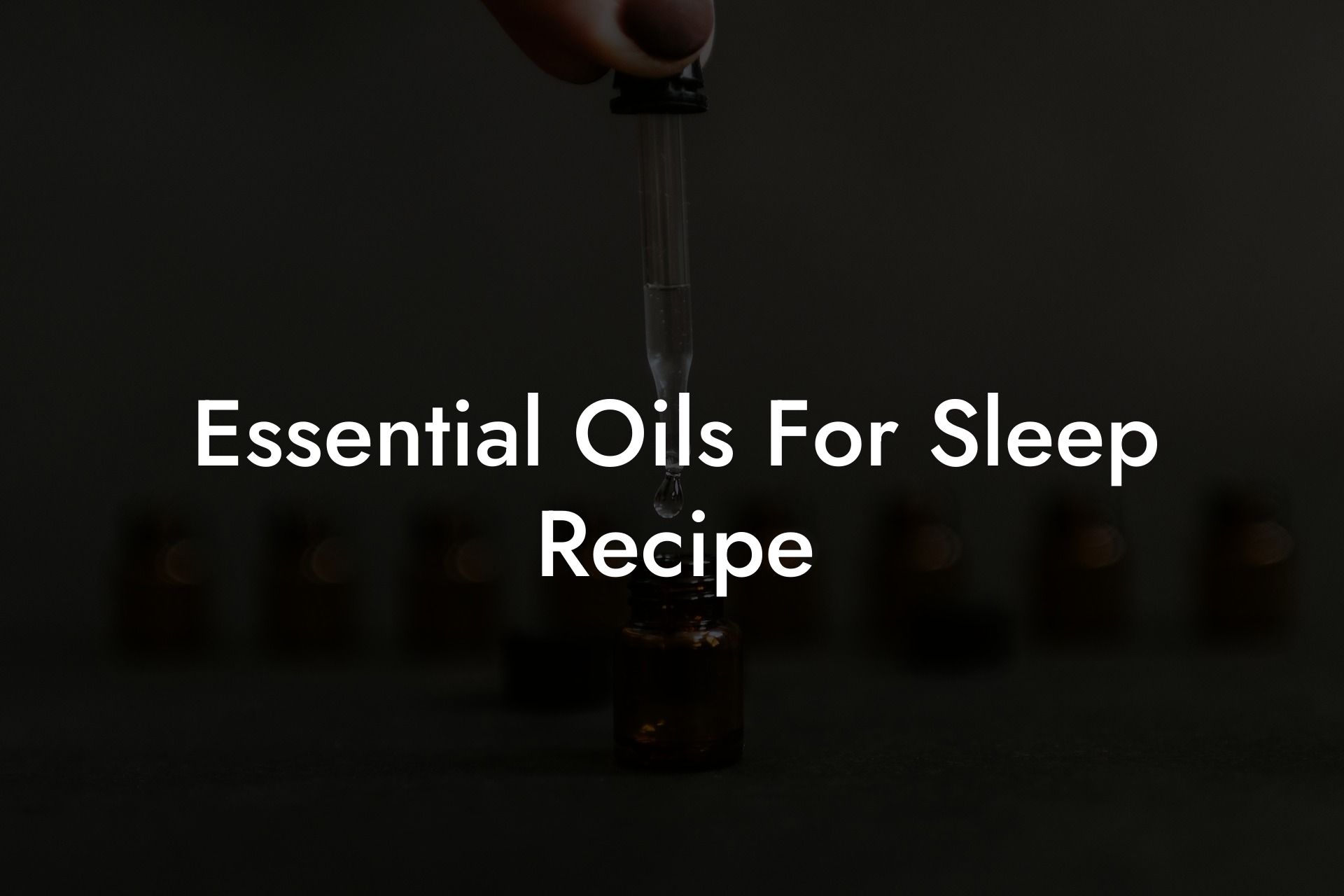 Essential Oils For Sleep Recipe
