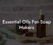 Essential Oils For Soap Makers