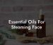 Essential Oils For Steaming Face