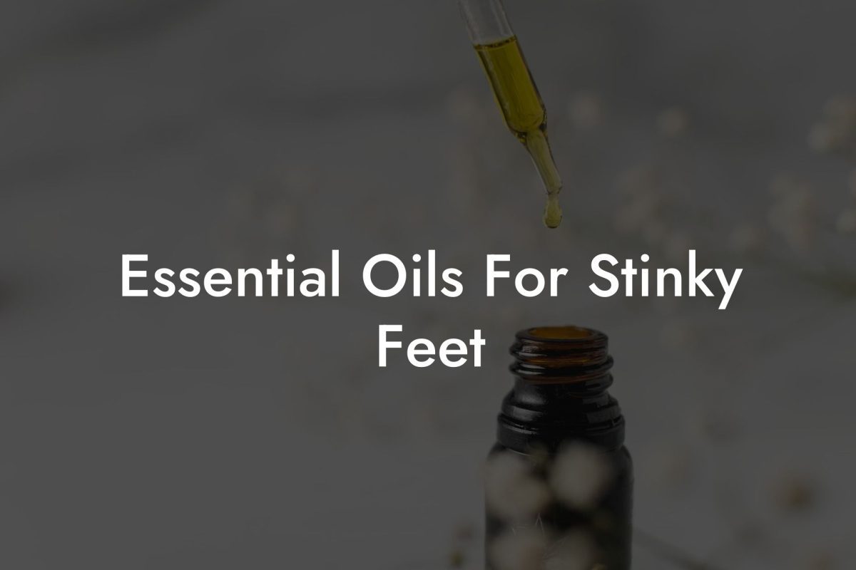 Essential Oils For Stinky Feet