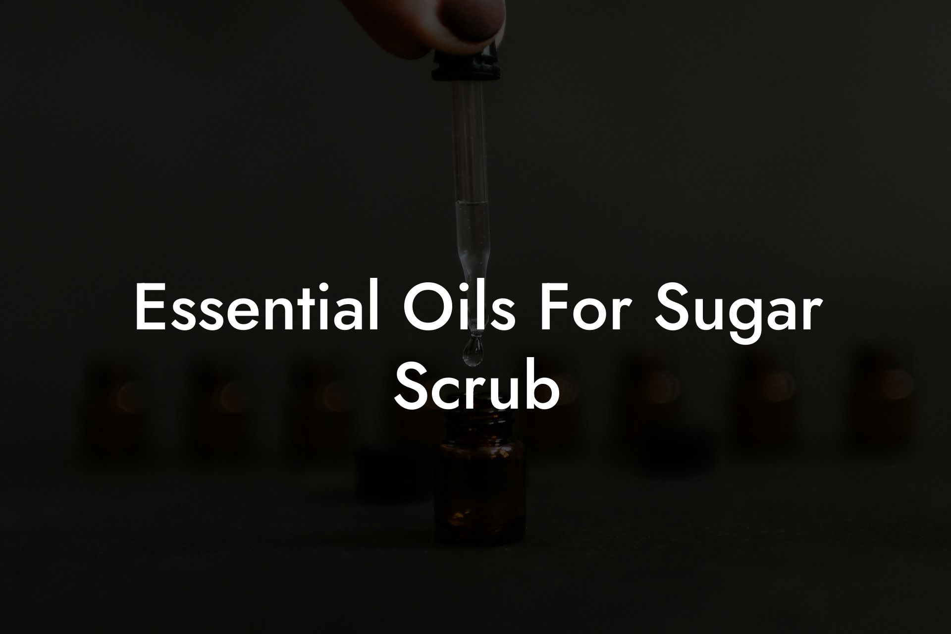 Essential Oils For Sugar Scrub