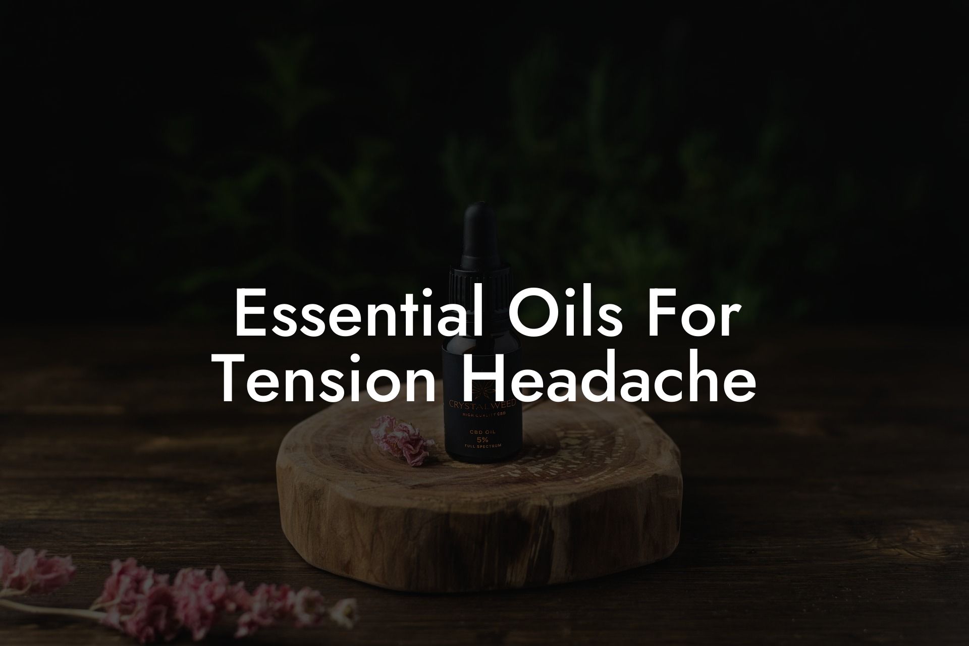 Essential Oils For Tension Headache