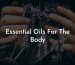 Essential Oils For The Body