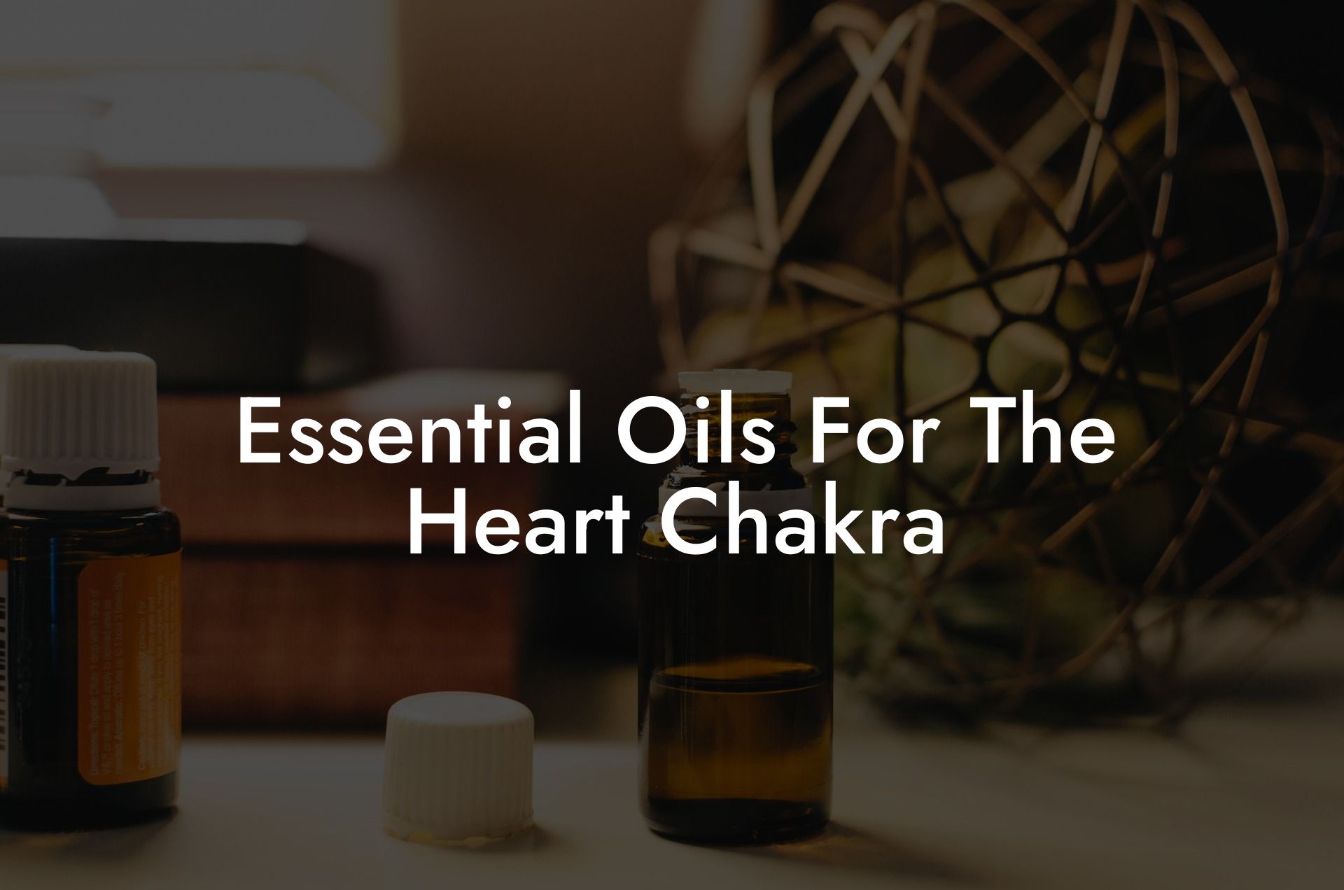 Essential Oils For The Heart Chakra