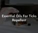 Essential Oils For Ticks Repellent