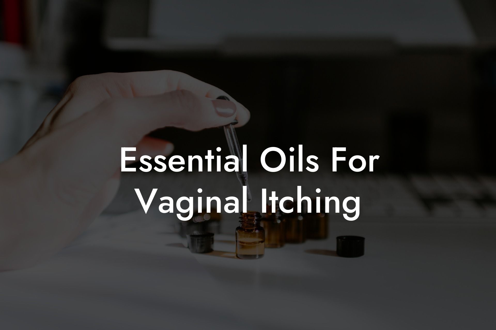 Essential Oils For Vaginal Itching