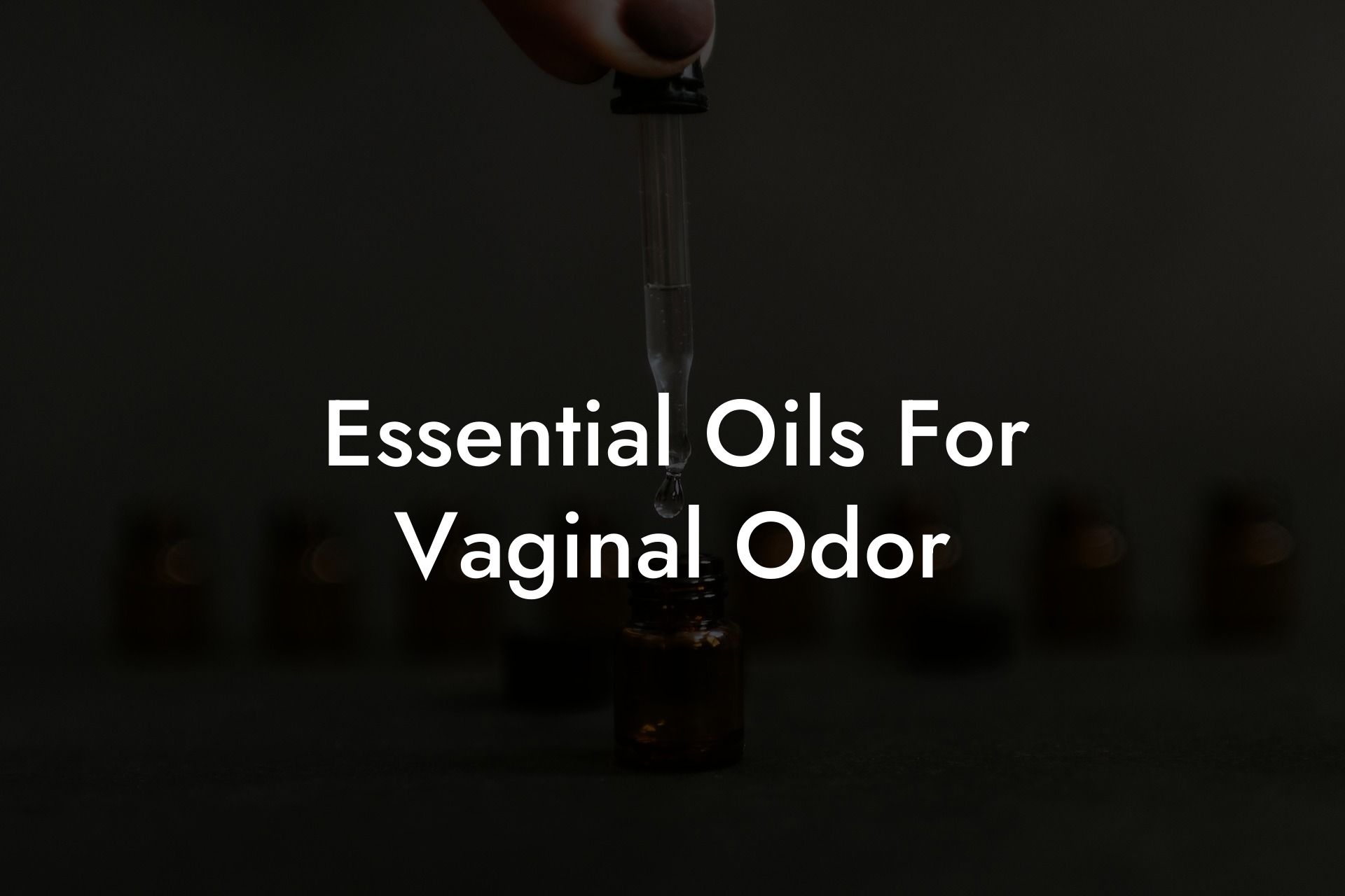 Essential Oils For Vaginal Odor