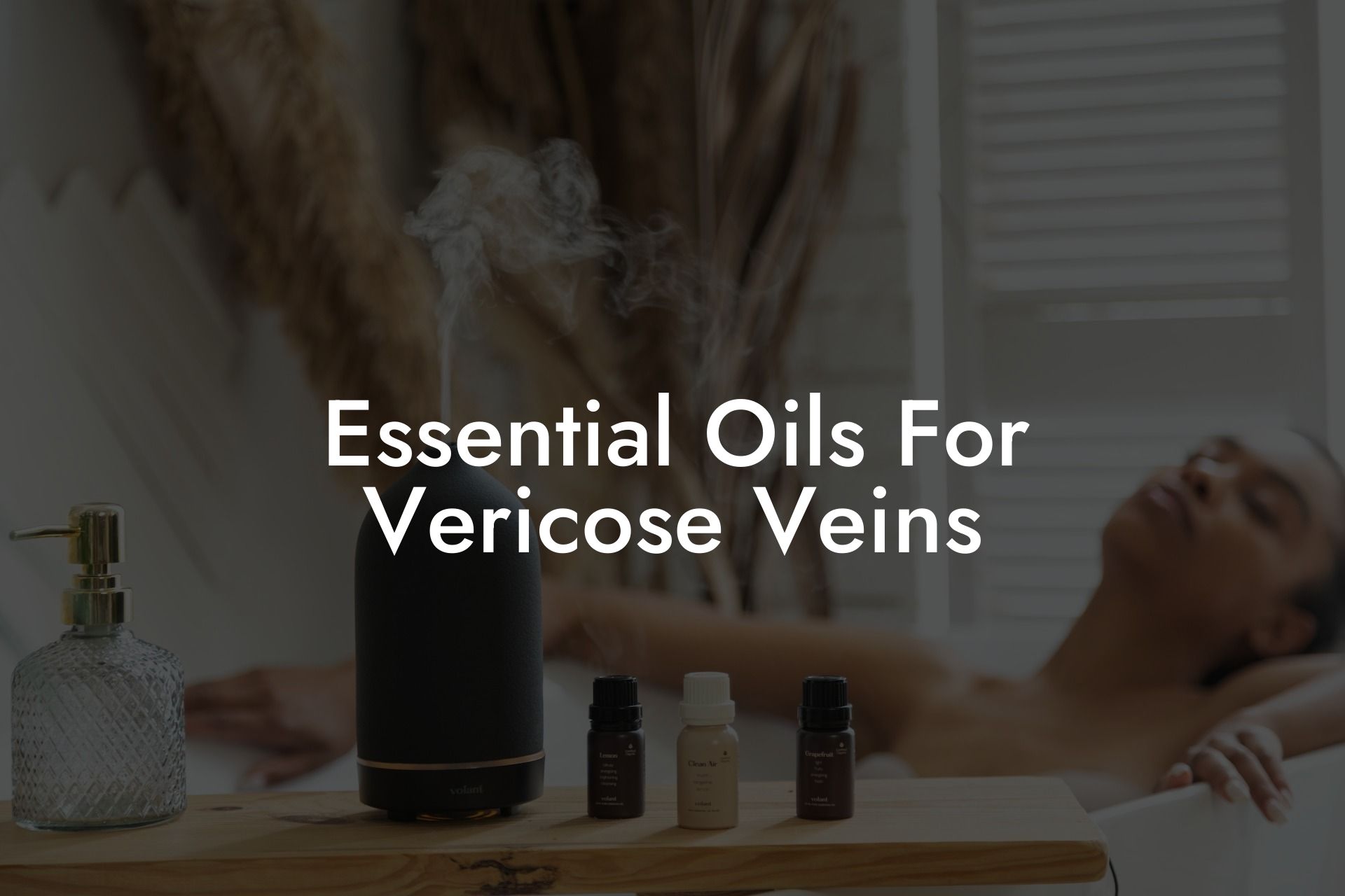 Essential Oils For Vericose Veins